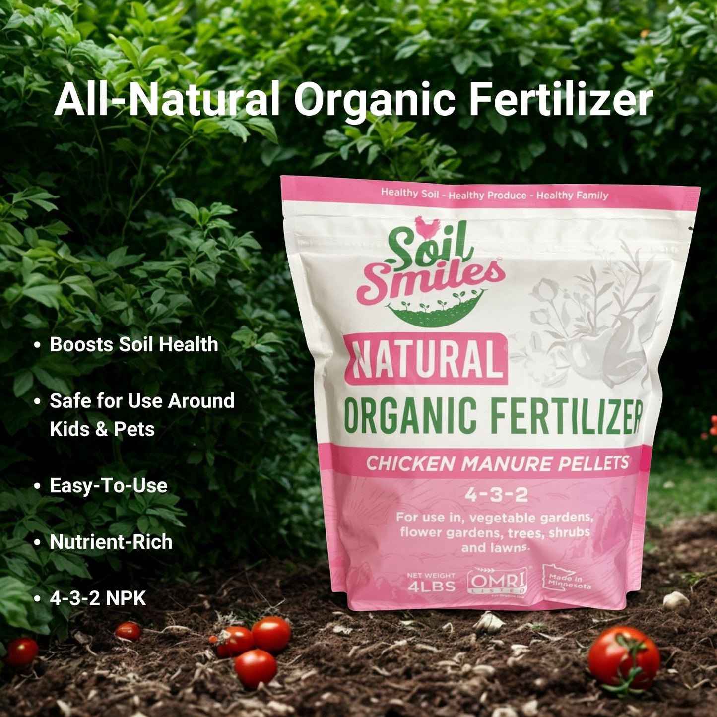 Image of Soil Smiles All-Natural Organic Fertilizer on a lush garden background with ripe tomatoes in the foreground. Callouts for: Boosts Soil Health, Safe for Use Around Kids & Pets, Easy-to-Use, Nutrient-Rich & 4-3-2 NPK